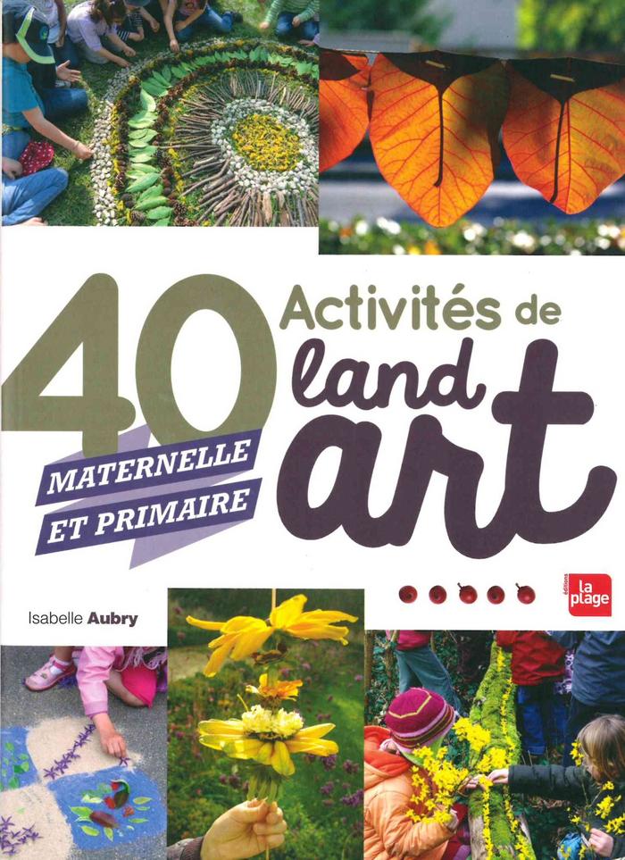 40 activités de Land Art maternelle et Primaire.