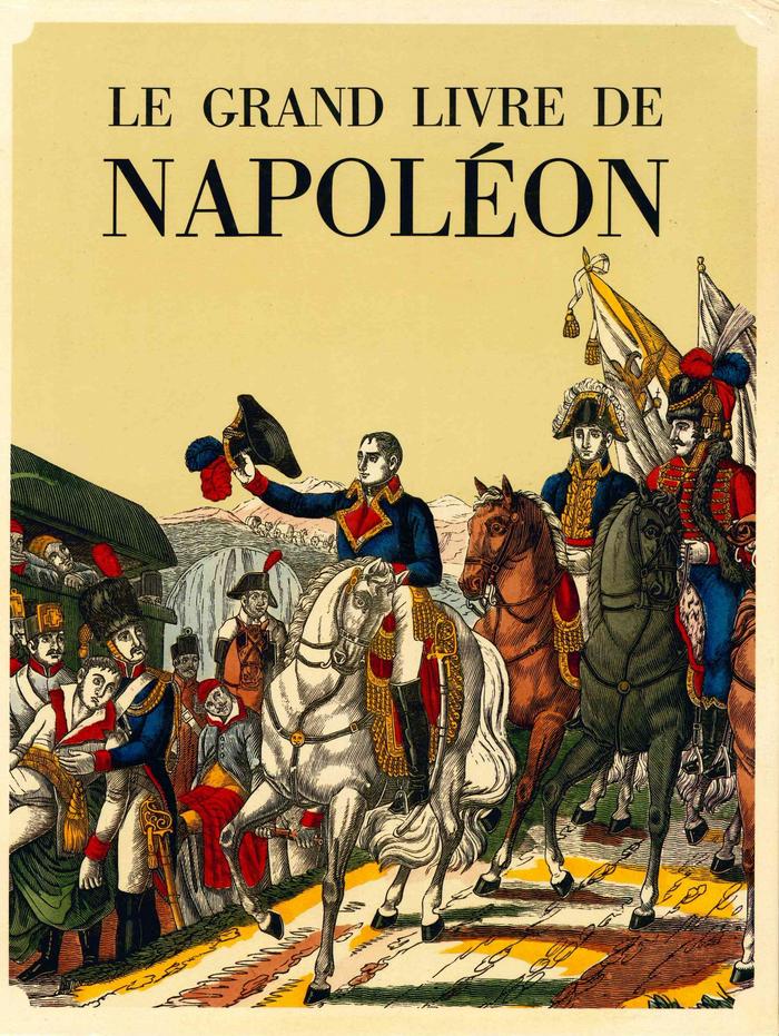 Le grande livre de Napoléon. Tome 1 et 2