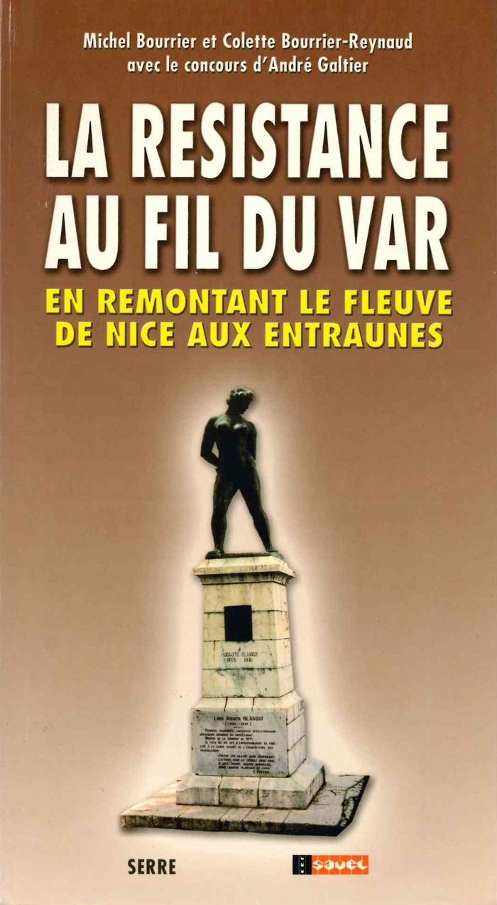 La résistance au fil du Var. En remontant le fleuve de Nice aux Entraunes