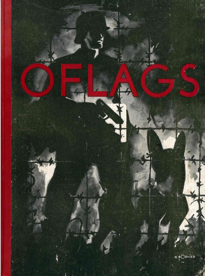 Oflags. Récit photographique de la vie des prisonniers dans les camps Allemands. 1940-1945. 5ans, 58 mois, 1761 jours derrière les barbelés.